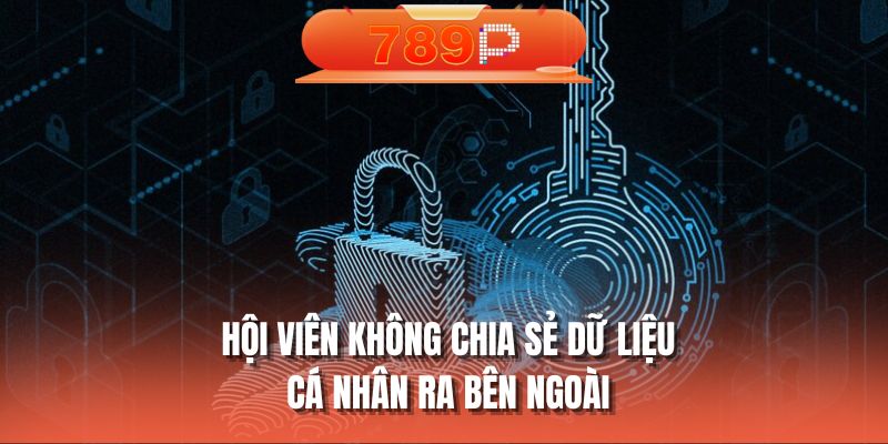 Hội viên không chia sẻ dữ liệu cá nhân ra bên ngoài